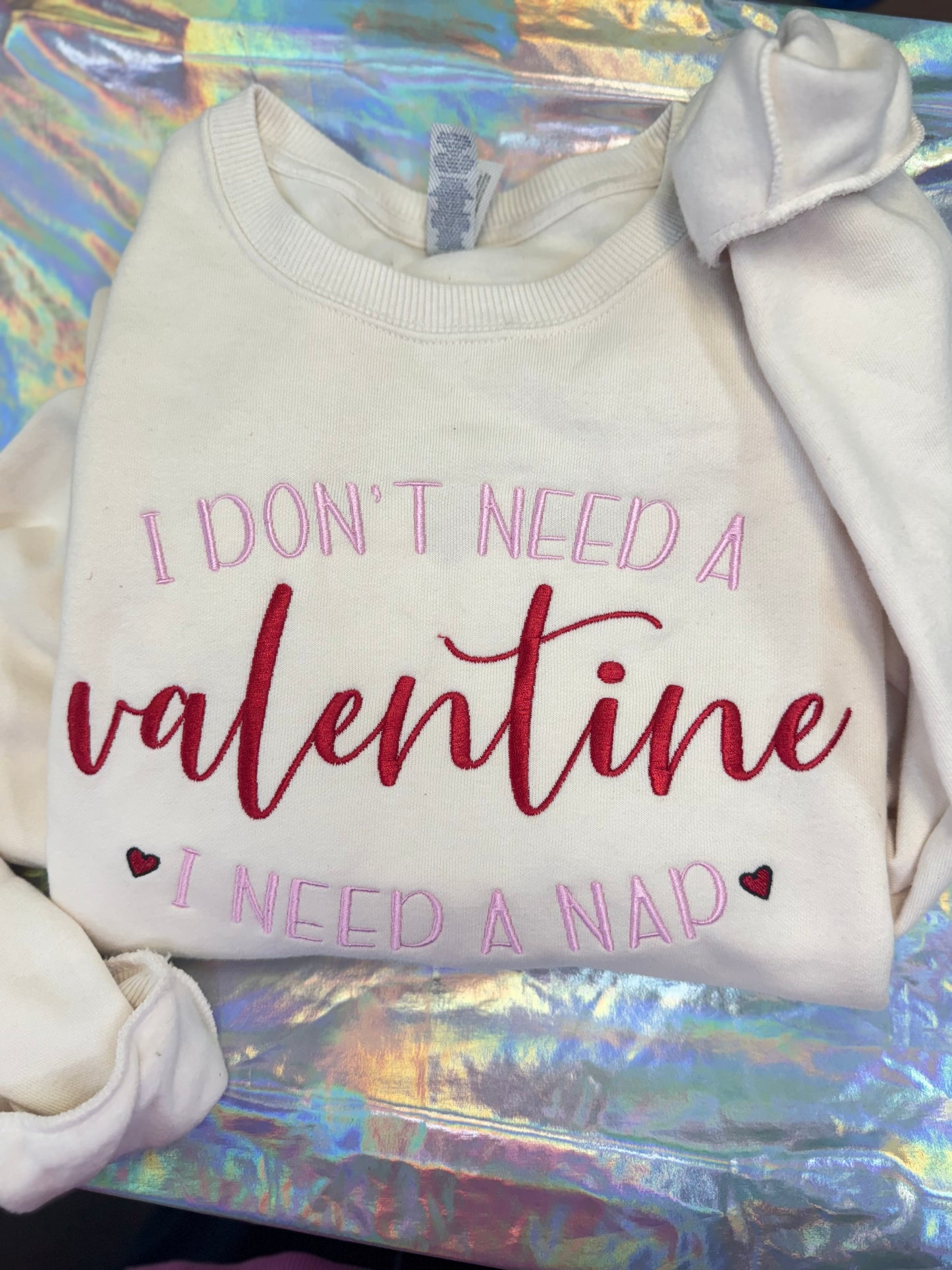 I don't need a valentine, I need a nap Crewneck