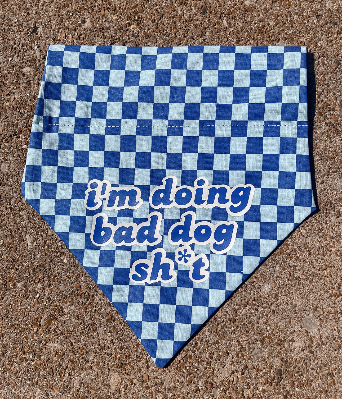 I’m doing Bad Dog Shit Dark Blue Bandana