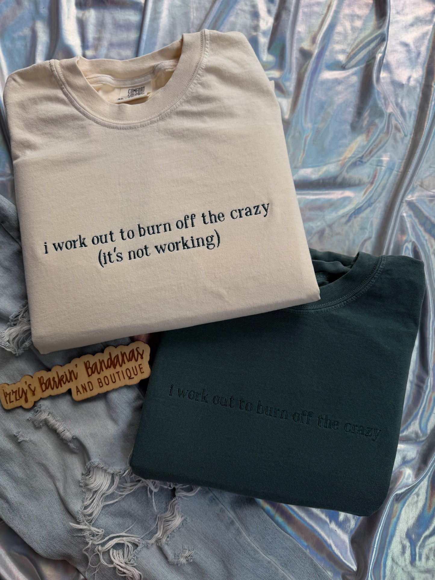 I work out to burn off the crazy Tee