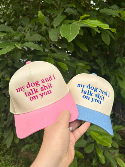 My dog and i talk shit on you Embroidered Hat