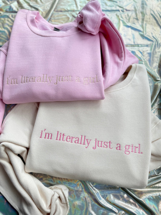 I’m literally just a girl Crewneck