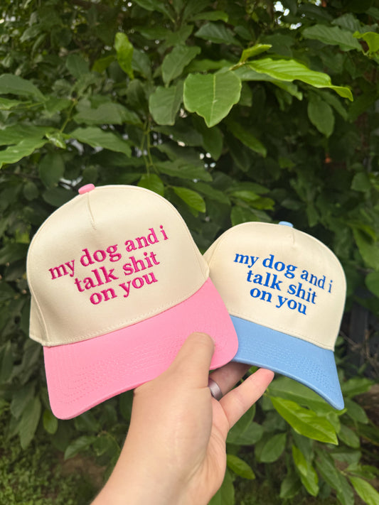 My dog and i talk shit on you Embroidered Hat