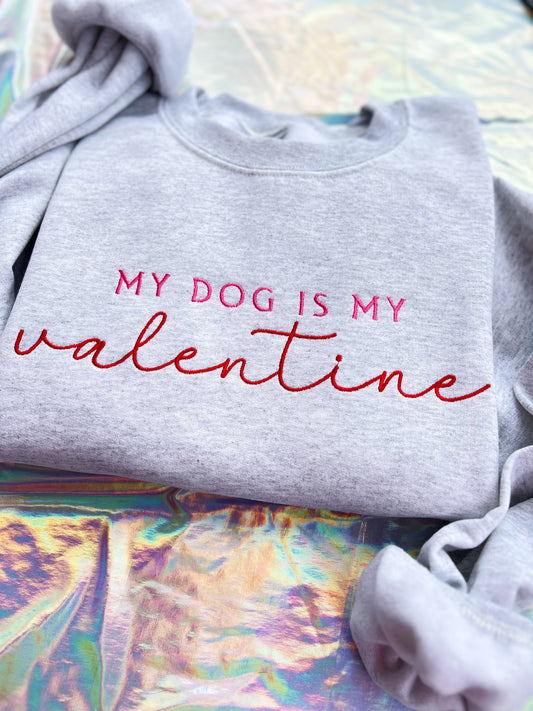 My dog is my valentine Crewneck