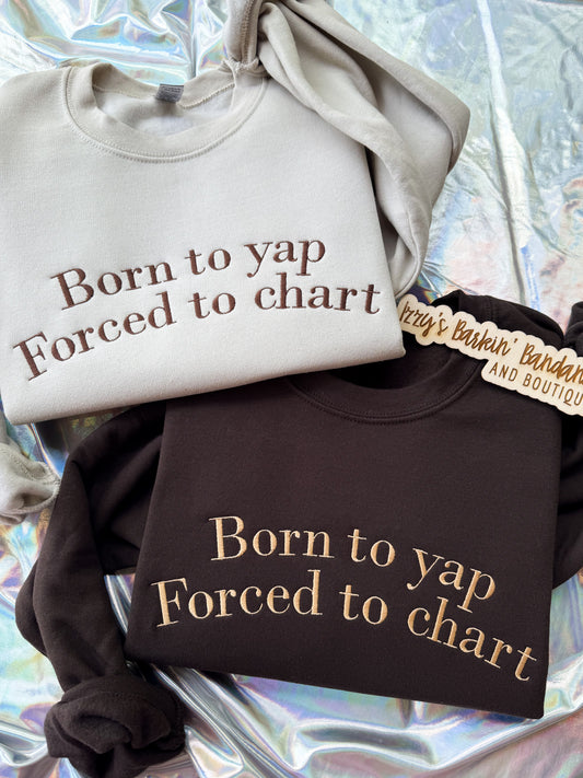 Born to Yap, Forced to Chart Crewneck