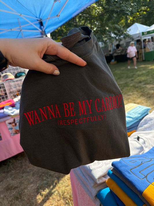Wanna be my cardio? Tee